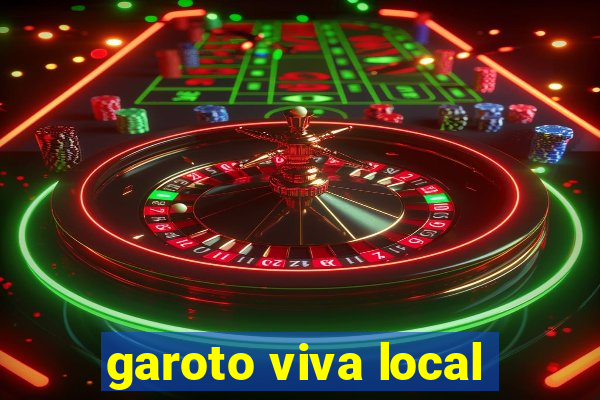 garoto viva local